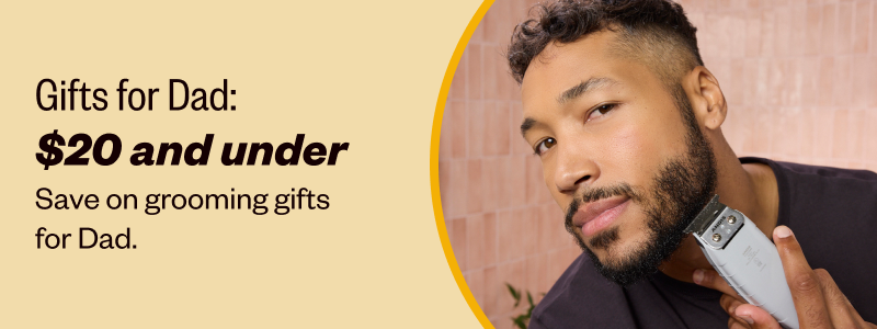 Father's Day gifts. Shop grooming essentials starting under $20.
