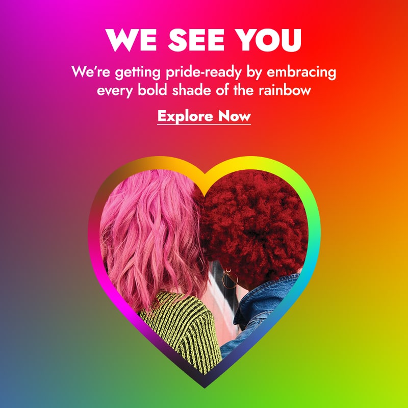WE SEE YOU - We're getting pride-ready by embracing every bold shade of the rainbow. Explore now.