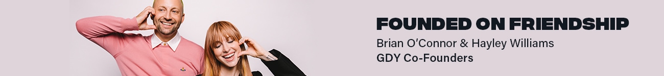 Founded on Friendship:Brian O'Connor & Hayley Williams - GDY Co-Founders