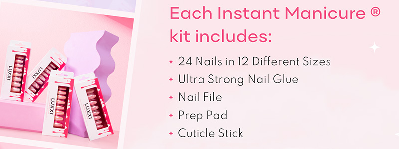 Each Instant Manicure kit Includes: 24 Nails in 12 Different Sizes, Ultra Strong Nail Glue, Nail File, Prep Pad, Cuticle Stick.
