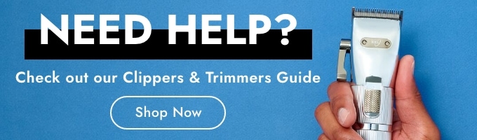 NEED HELP? Check out our Clippers & Trimmers Guide