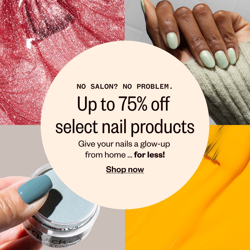 No salon? No problem. Up to 75% off select nail products. Give your nails a glow-up from home...for less! Shop now.