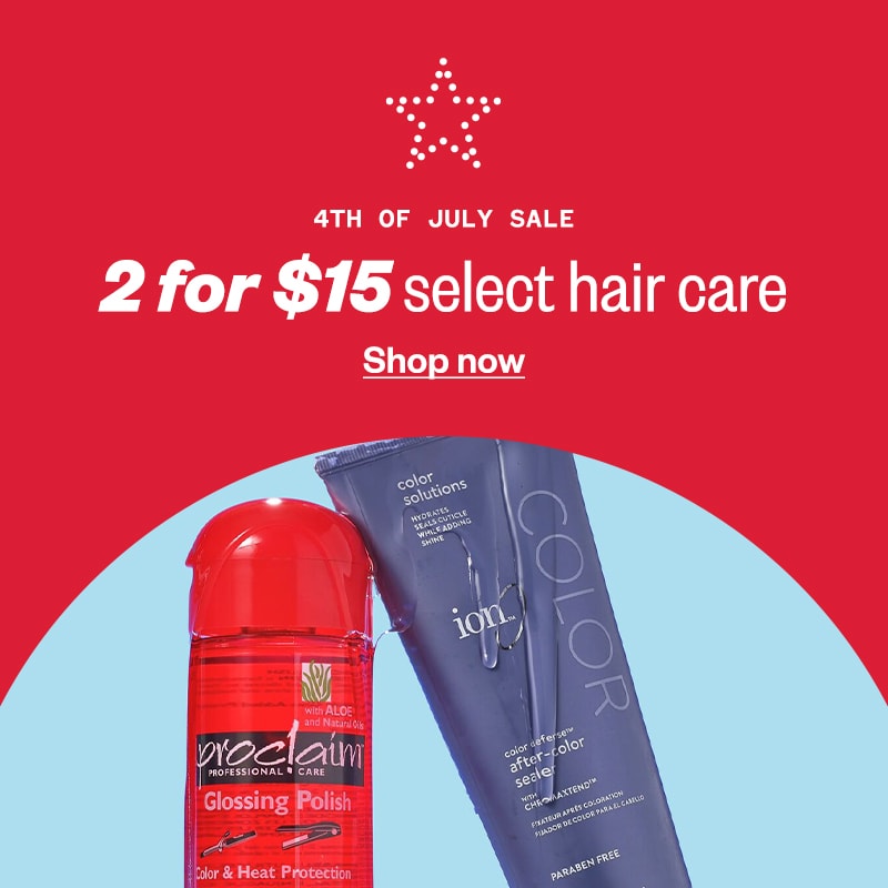 4th of July sale. 2 for $15 Select hair care. Shop now.