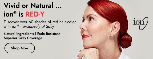 Vivid or Natural... ion is RED-Y. Discover over 60 shades of red hair color with ion — exclusively at Sally. Natural Ingredients | Fade Resistant | Superior Gray Coverage. Shop Now.