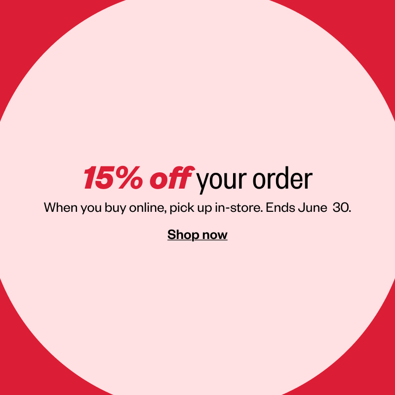 15% off your buy online, pick up in-store. Ends June 30. Shop now.