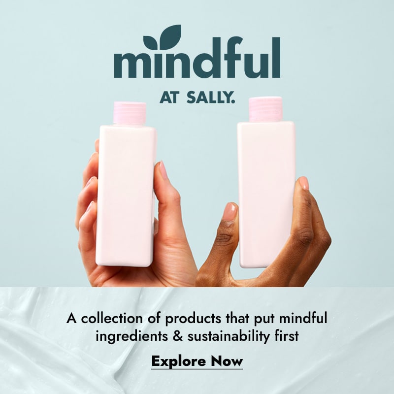 Mindful at Sally. A collection of products that put mindful ingredients & sustainability first - Shop Now