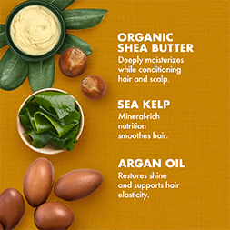 Organic Shea Butter deeply moisturizes while conditioning hair and scalp. Sea Kelp's mineral-rich nutrition smoothes hair. Argan Oil restores shine and supports hair elasticity.