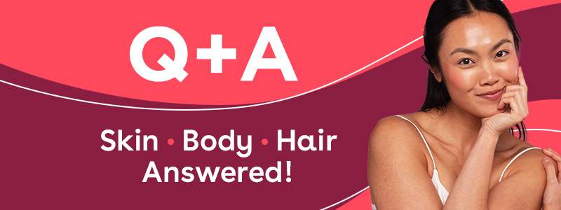 Q + A Skin Body Hair Answered
