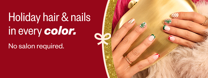 Holiday hair & nail looks in every color. No salon required.