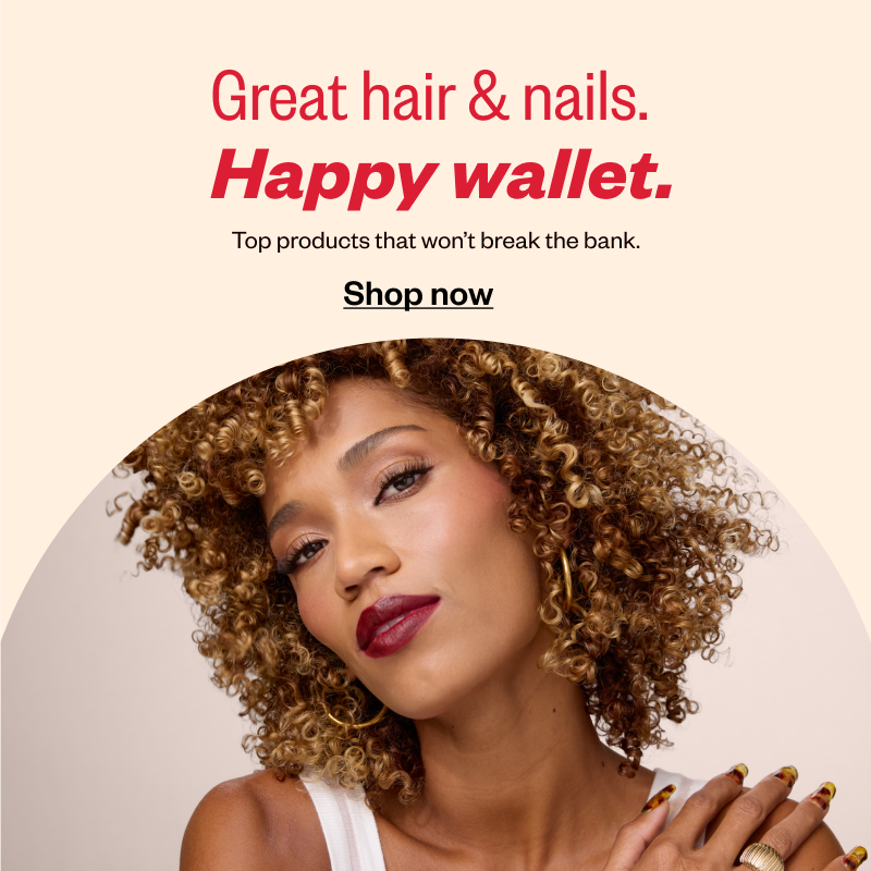 Great Hair & Nails. Happy Wallet.