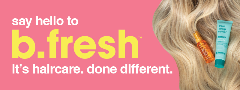 Say HELLO to b.fresh, it's haircare. done different.