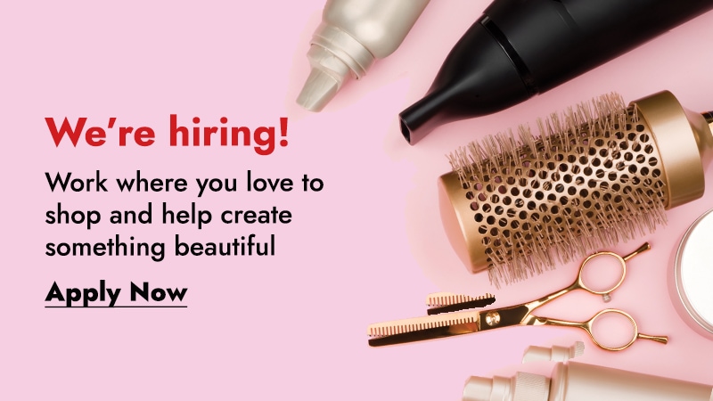 We're hiring! Work where you love to shop and help create something beautiful. Apply Now
