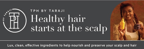 TPH by Taraji. Healthy hair starts at the scalp. Lux, clean, effective ingredients to help nourish and preserve your scalp and hair.